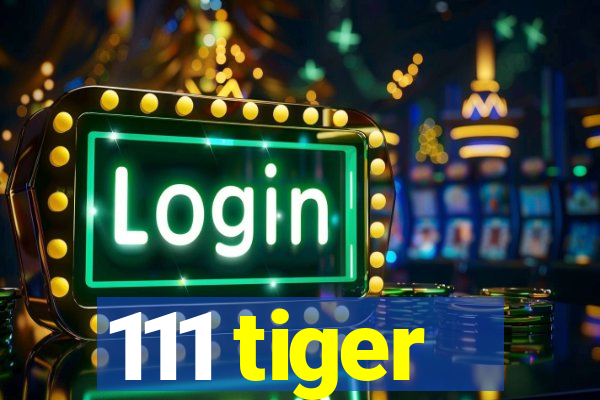 111 tiger